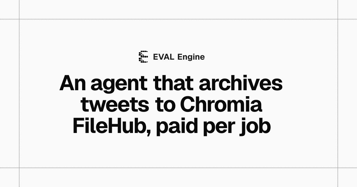 An agent that archives tweets to Chromia FileHub, paid per job